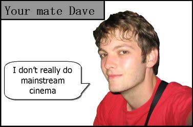 your mate dave on cinema
