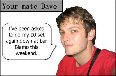 your mate dave on djing