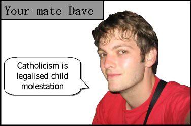 your mate dave on Catholics